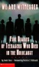 101492 We Are Witnesses: Five Diaries of Teenagers Who Died in the Holocaust